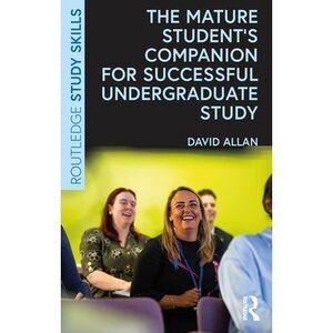 The Mature Student's Companion for Successful Undergraduate Study -- David Allan